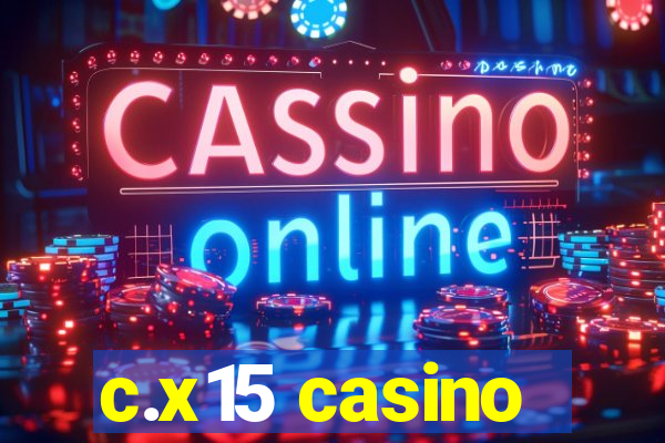 c.x15 casino